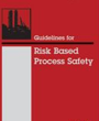 Guidelines for Risk Based Process Safety (Hardback)